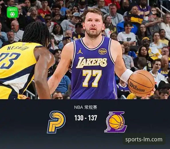 揭秘湖人137-130力克步行者：一场数据盛宴背后的观赛新维度